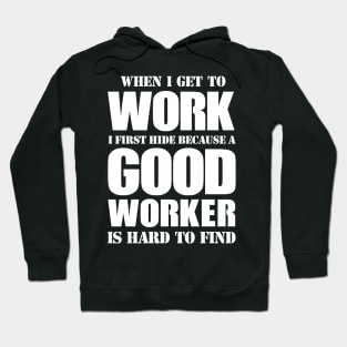 GOOD WORKER IS HARD TO FIND - FUNNY CARRER JOKE Hoodie